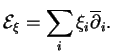 $\displaystyle {\mathcal E}_\xi=\sum_i\xi_i\overline{\partial}_i.
$