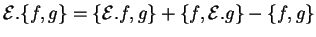 $ {\mathcal E}.\{f,g\}=\{{\mathcal E}.f,g\}+\{f,{\mathcal E}.g\}-\{f,g\}$