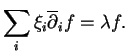 $\displaystyle \sum_i\xi_i\overline{\partial}_if=\lambda f.
$