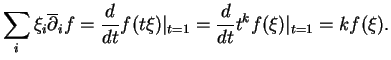 $\displaystyle \sum_i\xi_i\overline{\partial}_if={\frac{d}{dt}{f(t\xi)}}\vert _{t=1}={\frac{d}{dt}{t^kf(\xi)}}\vert _{t=1}=kf(\xi).
$