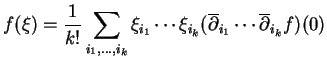 $\displaystyle f(\xi)=\frac 1 {k!} \sum_{i_1,...,i_k}\xi_{i_1}\cdots\xi_{i_k}(\overline{\partial}_{i_1}\cdots\overline{\partial}_{i_k}f)(0)
$