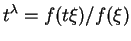 $\displaystyle t^\lambda=f(t\xi)/f(\xi)
$