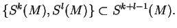 $\displaystyle \{S^k(M),S^l(M)\}\subset S^{k+l-1}(M).
$