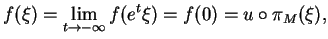 $\displaystyle f(\xi)=\lim_{t\to -\infty}f(e^t\xi)=f(0)=u\circ\pi_M(\xi),
$