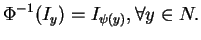 $\displaystyle \Phi^{-1}(I_y)=I_{\psi(y)}, \forall y\in N.
$