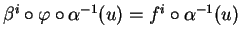 $ \beta^i\circ\varphi\circ\alpha^{-1}(u)=f^i\circ\alpha^{-1}(u)$