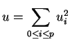 $\displaystyle u=\sum_{0\leq i\leq p}u_i^2
$