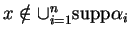 % latex2html id marker 11465
$ x\notin\cup_{i=1}^n{\rm supp }\alpha_i$