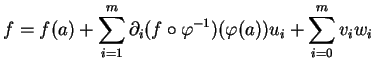 $\displaystyle f=f(a)+\sum_{i=1}^m\partial_i(f\circ\varphi^{-1})(\varphi(a))u_i+\sum_{i=0}^mv_iw_i$