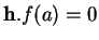 % latex2html id marker 11606
$ {\bf h}.f(a)=0$