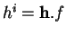 % latex2html id marker 11632
$ h^i={\bf h}.f$