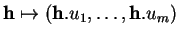 % latex2html id marker 11638
$ {\bf h}\mapsto ({\bf h}.u_1,\ldots,{\bf h}.u_m)$