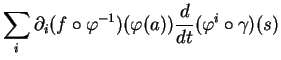 $\displaystyle \sum_i\partial_i(f\circ\varphi^{-1})(\varphi(a)){\frac{d}{dt}{(\varphi^i\circ\gamma)}}(s)$