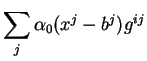 $\displaystyle \sum_j \alpha_0(x^j-b^j)g^{ij}
$