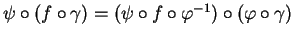 $ \psi\circ (f\circ\gamma)=(\psi\circ f\circ \varphi^{-1})\circ(\varphi\circ\gamma)$