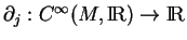 % latex2html id marker 12051
$ \partial_j: C^\infty(M,{\rm I\!R})\to{\rm I\!R}$