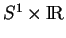 % latex2html id marker 12256
$ S^1\times {\rm I\!R}$