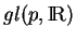 % latex2html id marker 12448
$ gl(p,{\rm I\!R})$