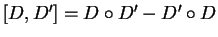 $ [D,D']=D\circ D'-D'\circ D$