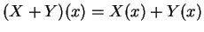 $\displaystyle (X+Y)(x)=X(x)+Y(x)
$