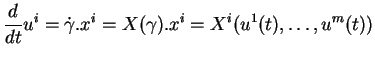 $\displaystyle {\frac{d}{dt}{u^i}}=\dot{\gamma}.x^i=X(\gamma).x^i=X^i(u^1(t),\ldots,u^m(t))
$