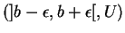 $ (]b-\epsilon,b+\epsilon [,U)$