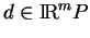 % latex2html id marker 13154
$ d\in{\rm I\!R}^mP$