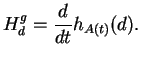 $\displaystyle H^g_d={\frac{d}{dt}{h_{A(t)}(d)}}.
$