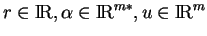 % latex2html id marker 13172
$ r\in{\rm I\!R}, \alpha\in{\rm I\!R}^{m*}, u\in{\rm I\!R}^m$