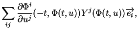 $\displaystyle \sum_{ij}\frac{\partial\Phi^i}{\partial u^ j}(-t,\Phi(t,u))Y^j(\Phi(t,u))\overrightarrow{e_i},
$