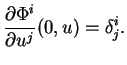 $\displaystyle \frac{\partial\Phi^i}{\partial u^ j}(0,u)=\delta_j^i.
$