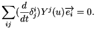 $\displaystyle \sum_{ij}({\frac{d}{dt}{\delta_j^i}})Y^j(u)\overrightarrow{e_i}=0.
$