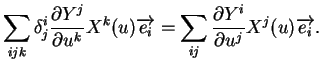 $\displaystyle \sum_{ijk}\delta_j^i\frac{\partial Y^j}{\partial u^k}X^k(u)\overr...
...row{e_i}=\sum_{ij}\frac{\partial Y^i}{\partial u^j}X^j(u)\overrightarrow{e_i}.
$