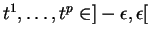 $ t^1,\ldots,t^p\in]-\epsilon,\epsilon[$