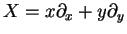 $\displaystyle X=x\partial_x+y\partial_y
$