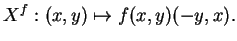 $\displaystyle X^f:(x,y)\mapsto f(x,y)(-y,x).
$