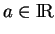 % latex2html id marker 10451
$ a\in{\rm I\!R}$