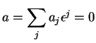 $\displaystyle a=\sum_ja_j\epsilon^j=0
$