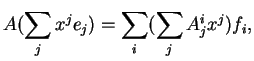 $\displaystyle A(\sum_jx^je_j)=\sum_i(\sum_jA^i_jx^j)f_i,
$