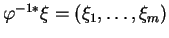 $ \varphi^{-1*}\xi=(\xi_1,\ldots,\xi_m)$