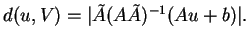 $\displaystyle d(u,V)=\vert\tilde{A}(A\tilde{A})^{-1}(Au+b)\vert.
$