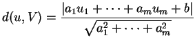 $\displaystyle d(u,V)=\frac{\vert a_1u_1+\cdots +a_mu_m+b\vert}{\sqrt{a_1^2+\cdots+a_m^2}}
$