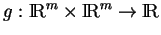 % latex2html id marker 19537
$ g:{\rm I\!R}^m\times{\rm I\!R}^m\to{\rm I\!R}$