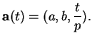 % latex2html id marker 19724
$\displaystyle {\bf a}(t)=(a,b,\frac{t}{p}).
$
