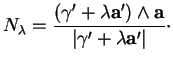 % latex2html id marker 19758
$\displaystyle N_\lambda=\frac{(\gamma'+\lambda{\bf a}')\wedge{\bf a}}{\vert\gamma'+\lambda{\bf a}'\vert}\cdot
$