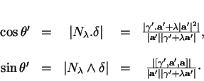 \begin{displaymath}
% latex2html id marker 19902\begin{array}{ccccc}
\cos\thet...
...\bf a}'\vert\vert\gamma'+\lambda{\bf a}'\vert}\cdot
\end{array}\end{displaymath}