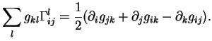 $\displaystyle \sum_lg_{kl}\Gamma^l_{ij}=\frac{1}{2}(\partial_ig_{jk}+\partial_jg_{ik}-\partial_kg_{ij}).
$