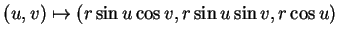 $ (u,v)\mapsto(r\sin u\cos v,r\sin u\sin v,r\cos u)$