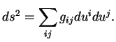 $\displaystyle ds^2=\sum_{ij}g_{ij}du^idu^j.
$