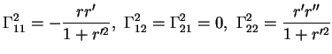 $\displaystyle \Gamma^2_{11}=-\frac{rr'}{1+r'^2}, \ \Gamma^2_{12}=\Gamma^2_{21}=0, \ \Gamma^2_{22}=\frac{r'r''}{1+r'^2}
$